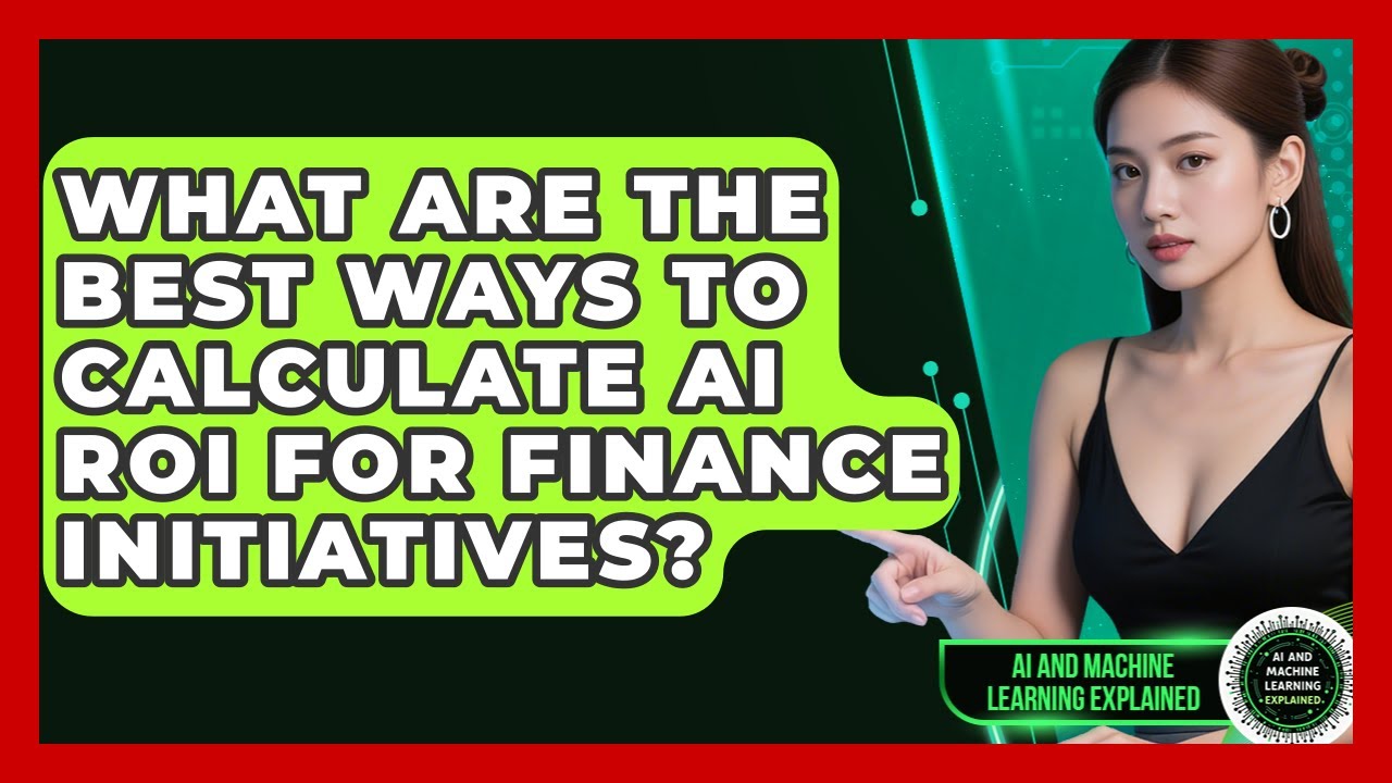 What Are The Best Ways To Calculate AI ROI For Finance Initiatives?