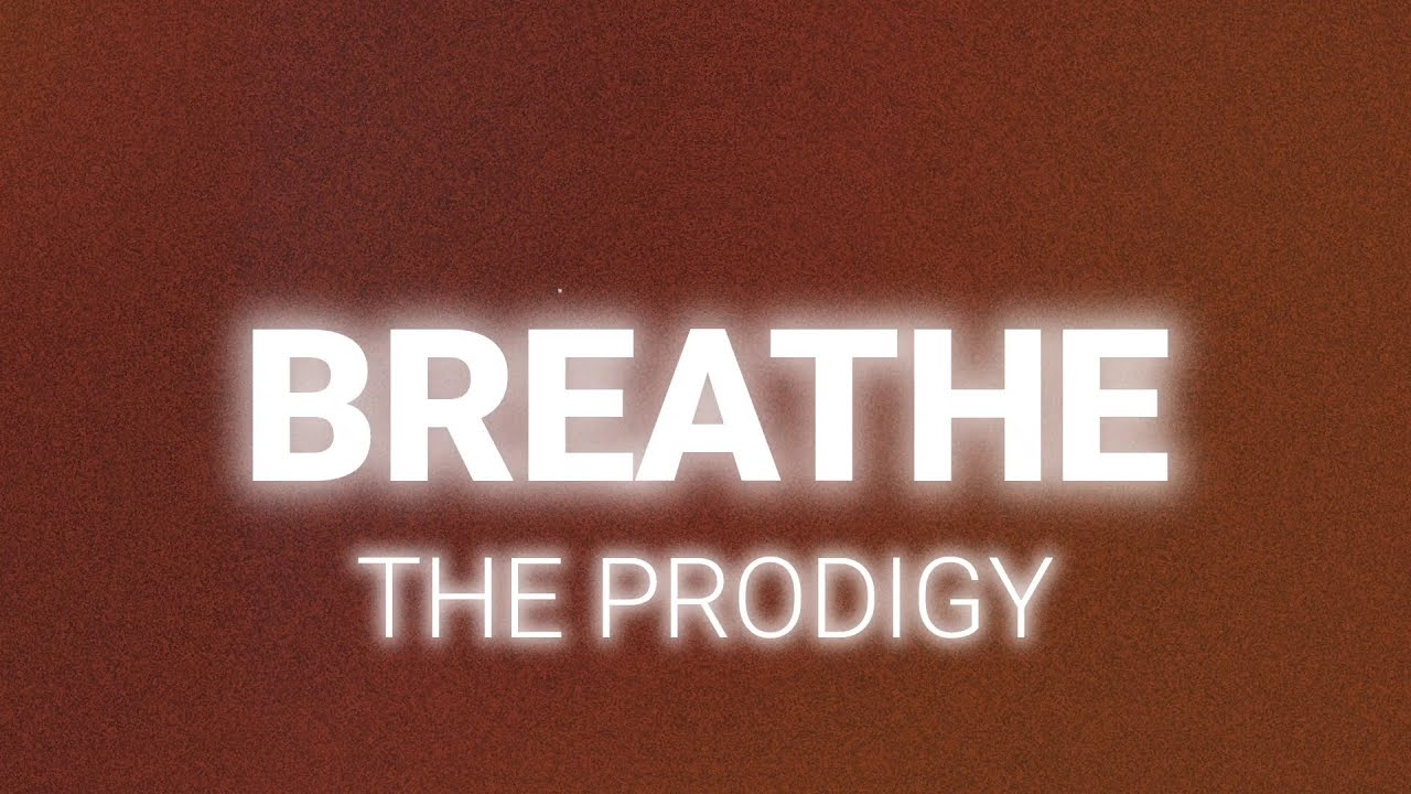 T​he Prodigy - Breathe (Lyrics)