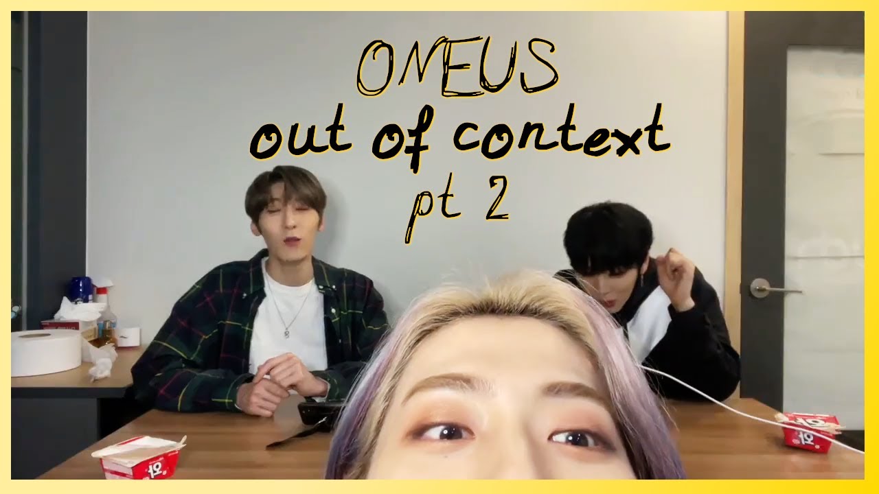 oneus out of context pt 2