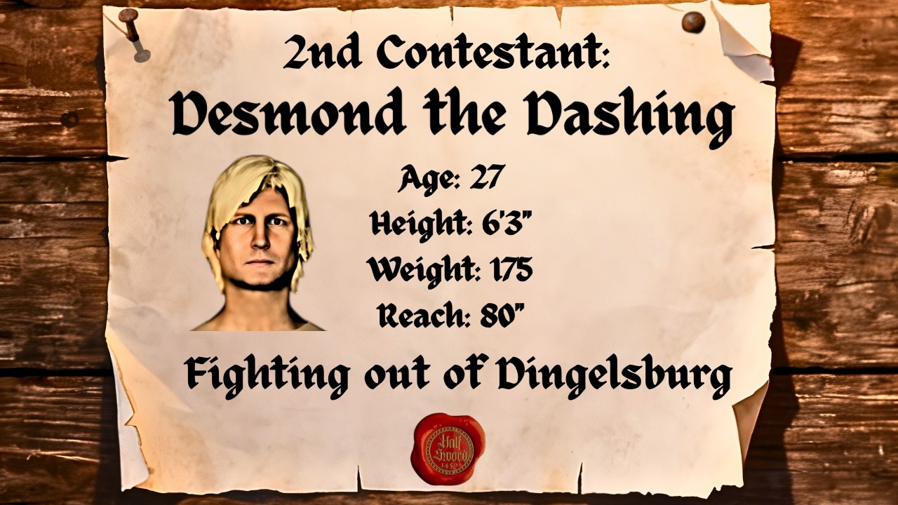 Road to Glory - 2nd Contestant  ( Desmond the Dashing )  Half Sword