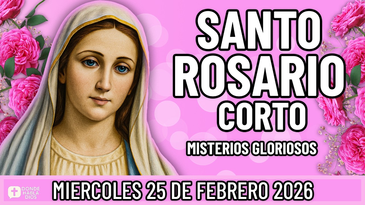 SANTO ROSARIO CORTO DE HOY Miércoles 25 de Febrero 🙏 Misterios Gloriosos🙏 Rosario a la Virgen María