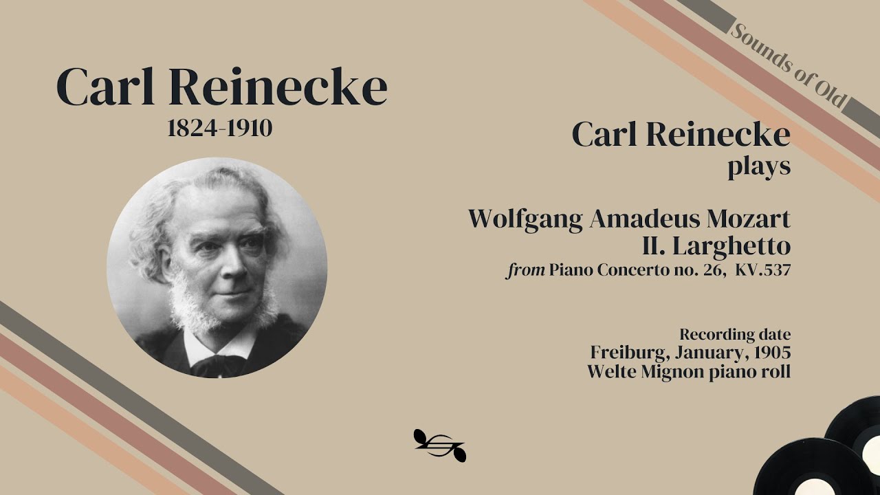 Carl Reinecke (1824-1910) plays W. A. Mozart, II. Larghetto (from Piano Concerto no. 26,  KV.537)