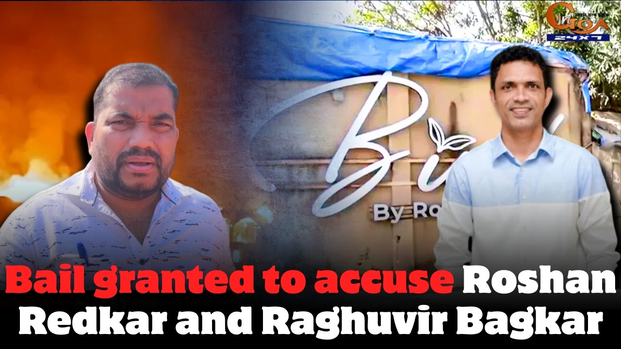 Bail granted to accuse Roshan Redkar and Raghuvir Bagkar