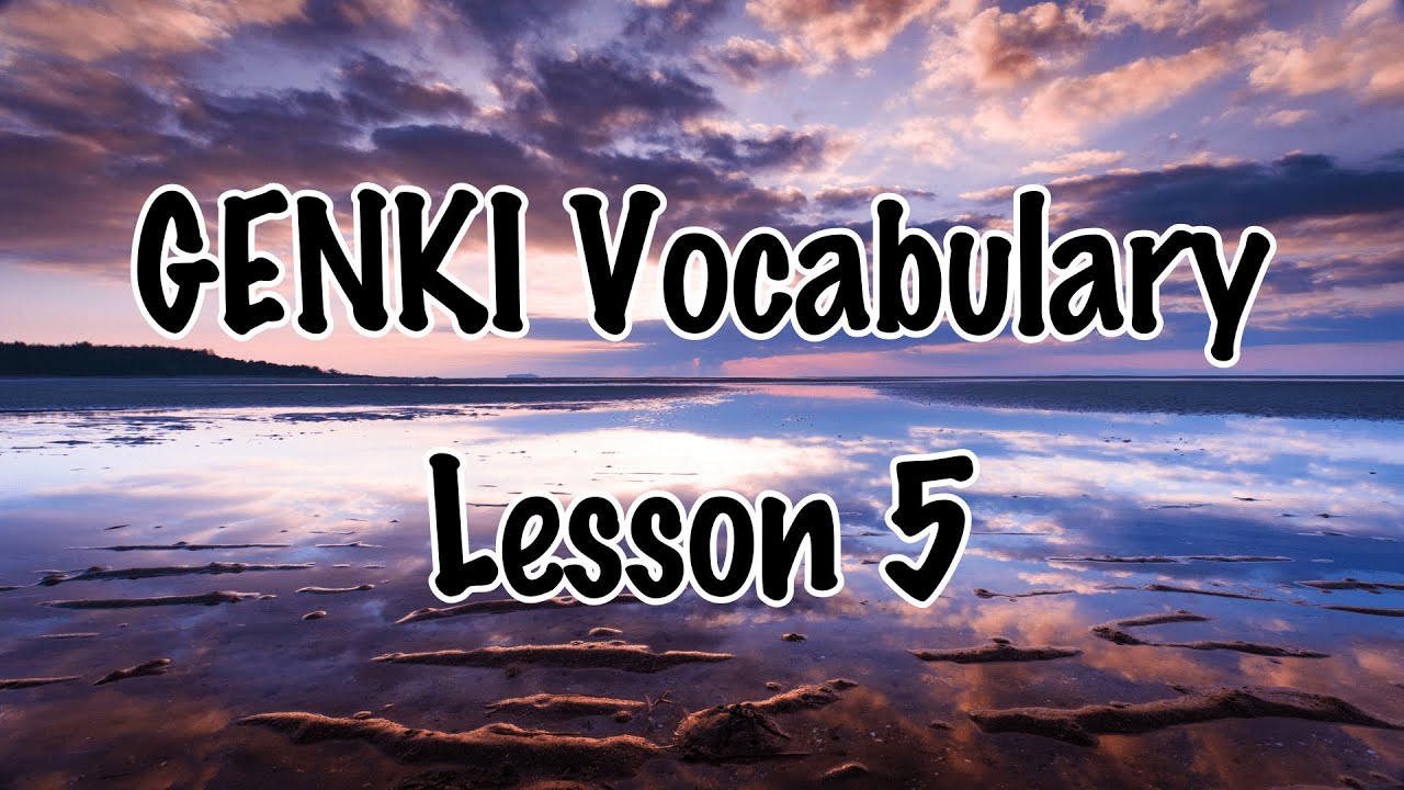 Genki textbook Vocabulary lesson 5 audio with images, げんき, Elementary Japanese, 3rd Edition