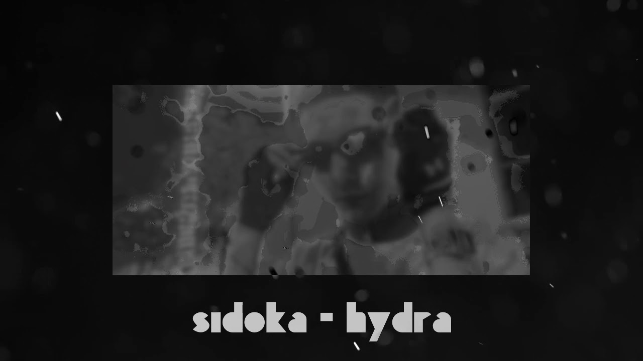 sidoka - hydra [[ slowed & affected ]]