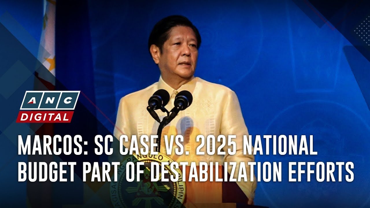 Marcos: SC case vs. 2025 national budget part of destabilization efforts | ANC