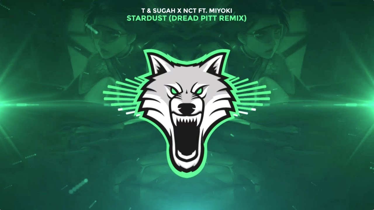 T & Sugah x NCT - Stardust ft. Miyoki (Dread Pitt Remix)