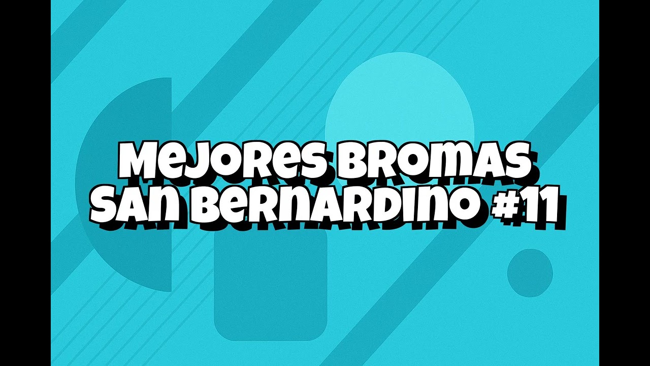 Recopilacion Mejores Bromas San Bernardino - #011