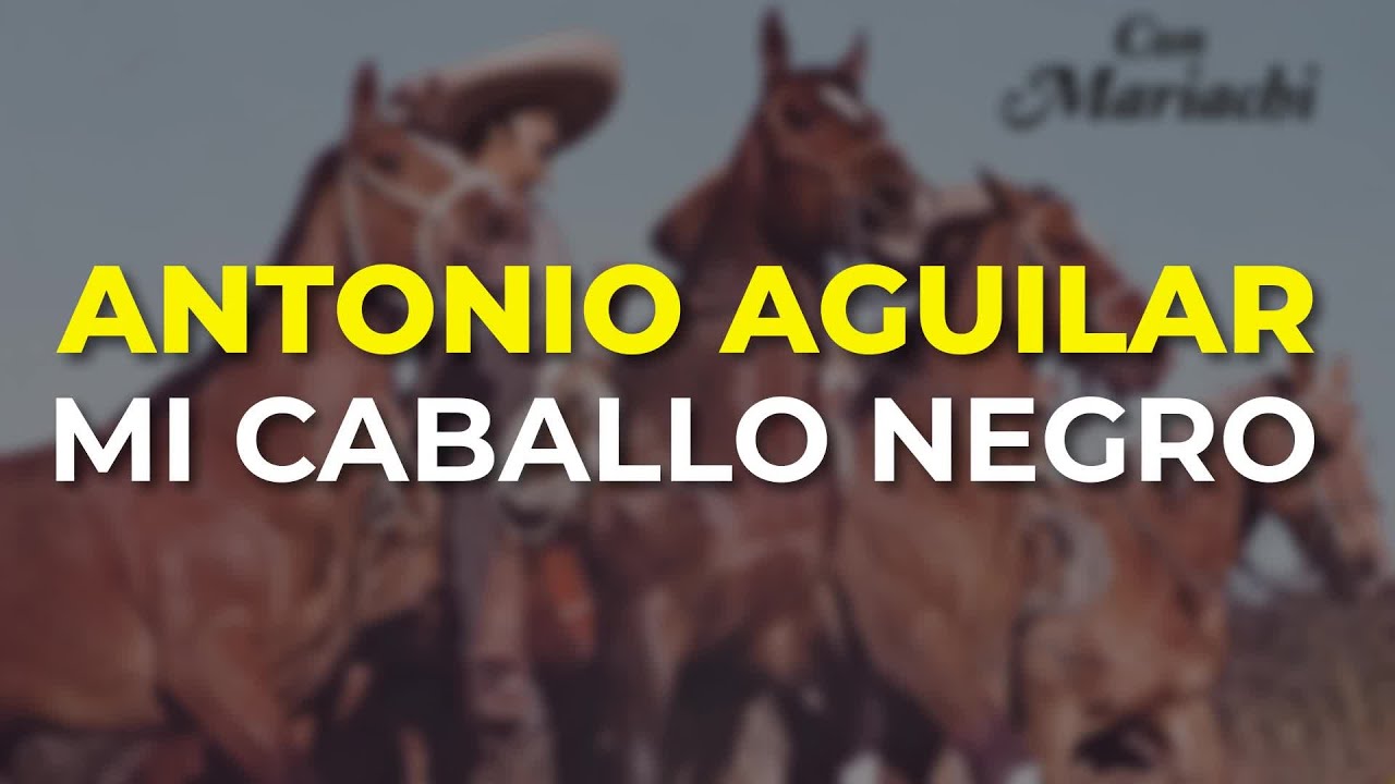 Antonio Aguilar - Mi Caballo Negro (Audio Oficial)