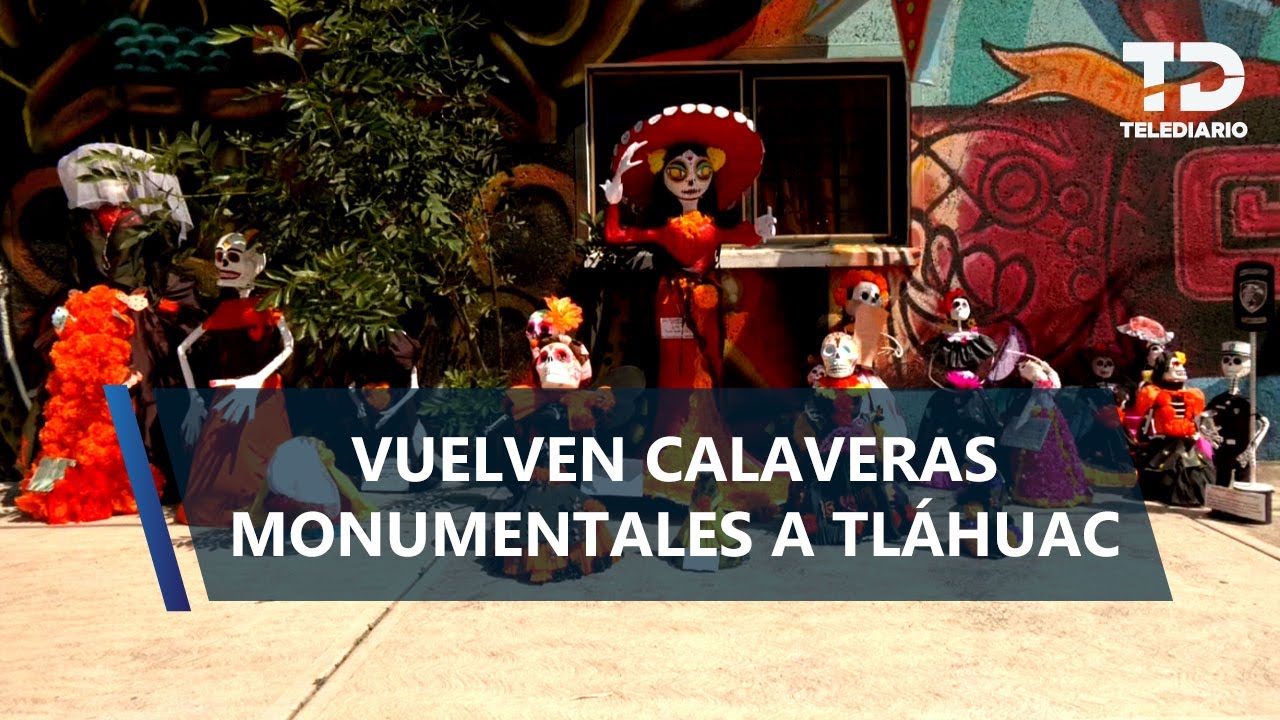 Tl&aacute;huac se viste de fiesta con sus emblem&aacute;ticas calaveras monumentales