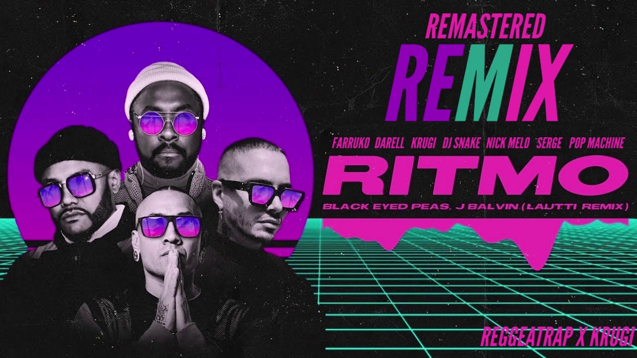 BEP X J Balvin X Reggeatrap X Krugi - RITMO Remix Remastered ft. Farruko, DJ Snake & More | X100PT