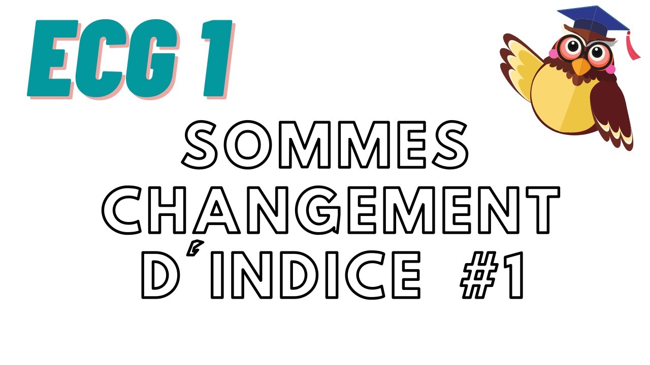 Changements d'indice dans les sommes première partie (ECG1)