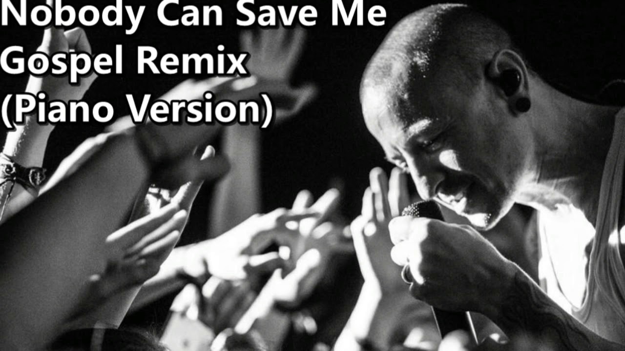 Nobody Can Save Me Gospel Remix (Piano Version) - Linkin Park