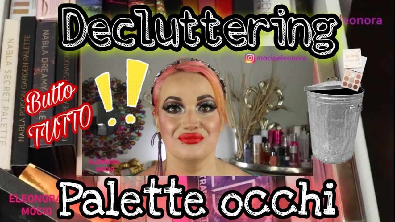 DECLUTTERING PALETTE OCCHI...Il più grande di sempre...!!!...😱