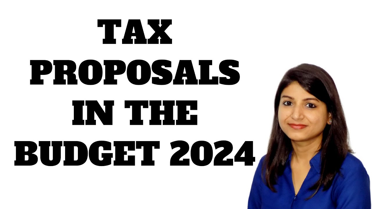 TAX PROPOSALS AND CHANGES MADE IN THE BUDGET 2024 @GSTPLATFORM