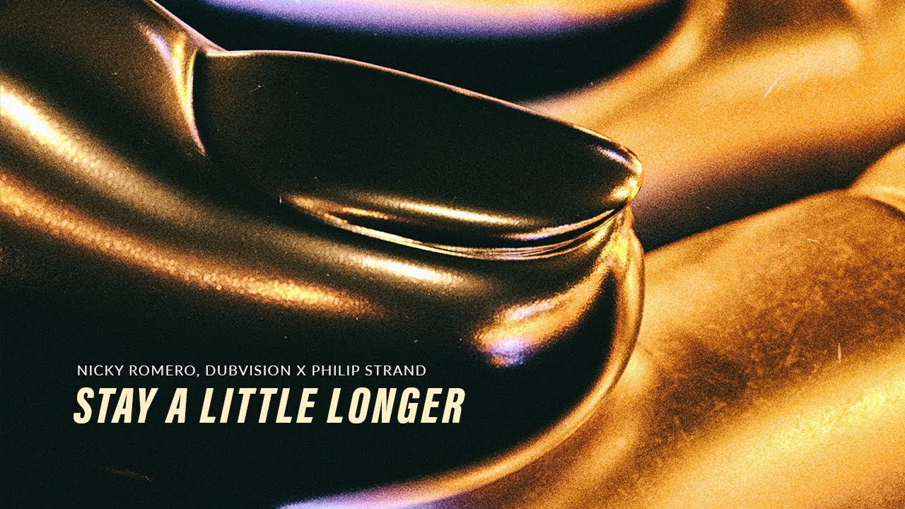 Nicky Romero & DubVision x Philip Strand - Stay A Little Longer