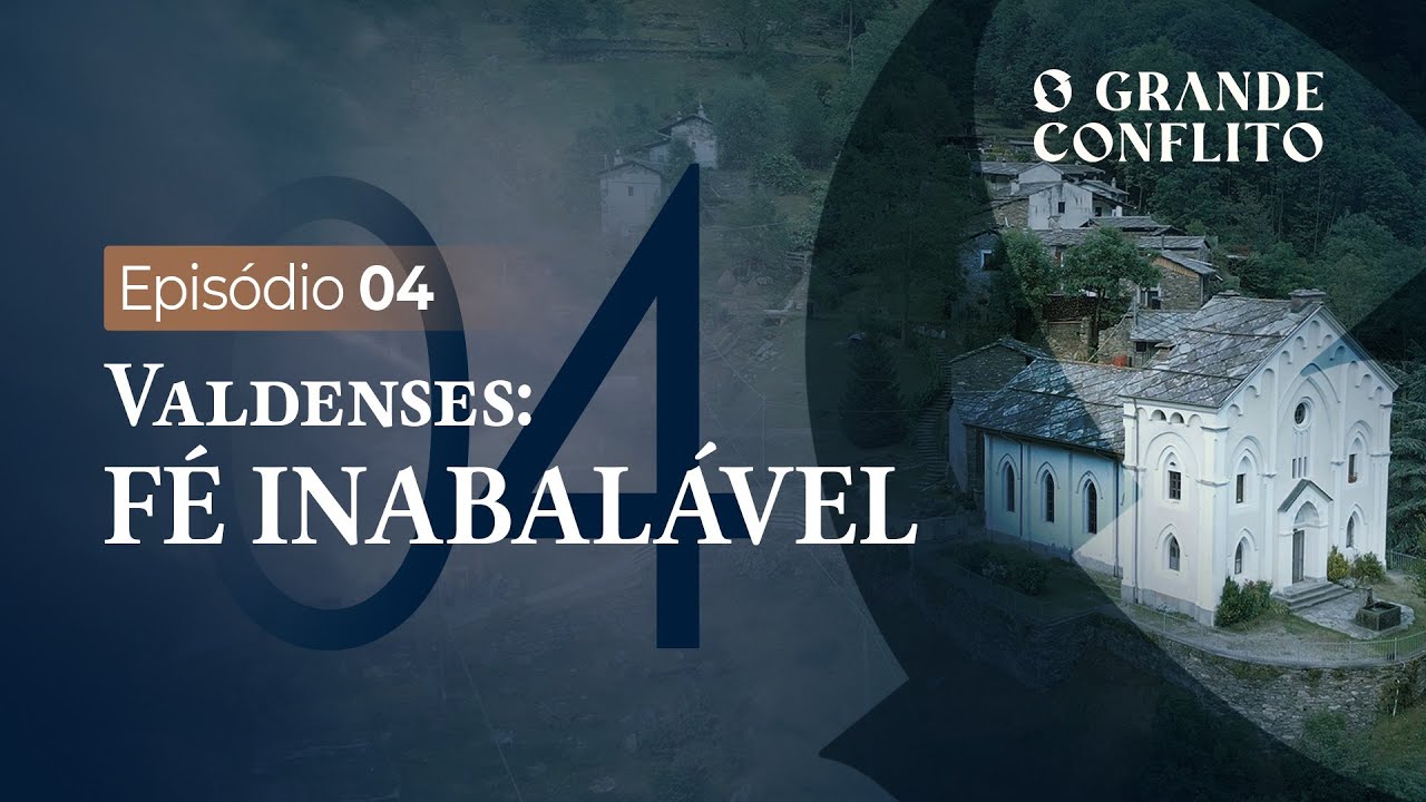O GRANDE CONFLITO - Valdenses: F&eacute; Inabal&aacute;vel - [TE01 EP04] 4K