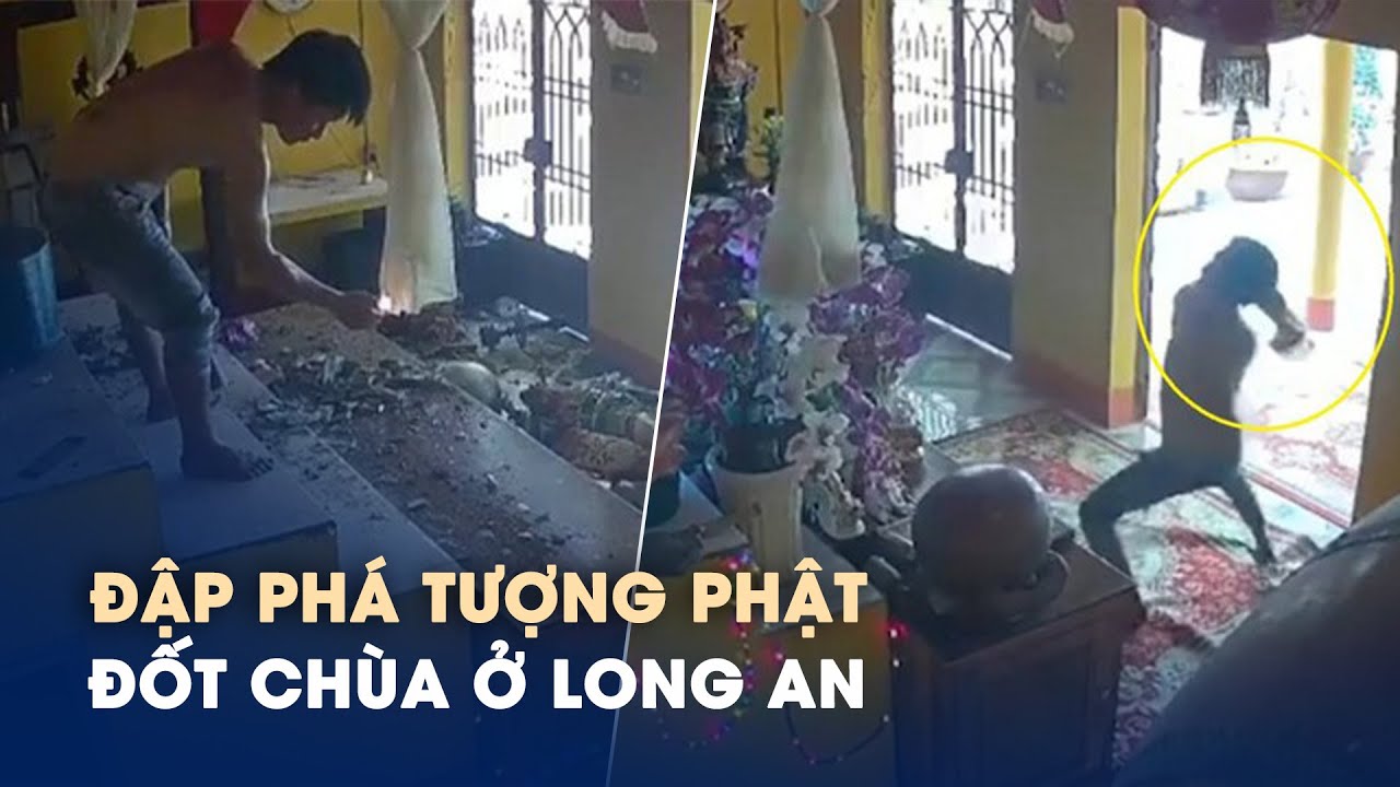 Người đàn ông vào chùa đập tượng Phật, đốt chính điện: Trụ trì chùa nói gì?