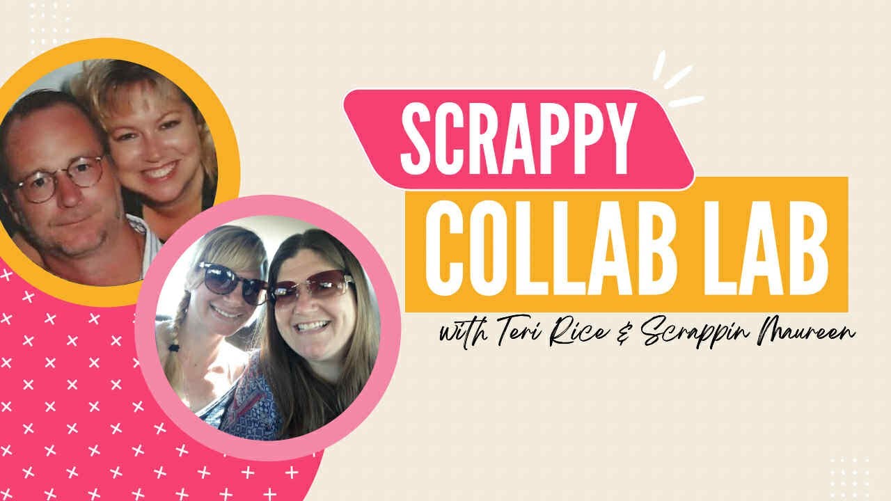 Scrappy Collab Lab w/Teri Rice