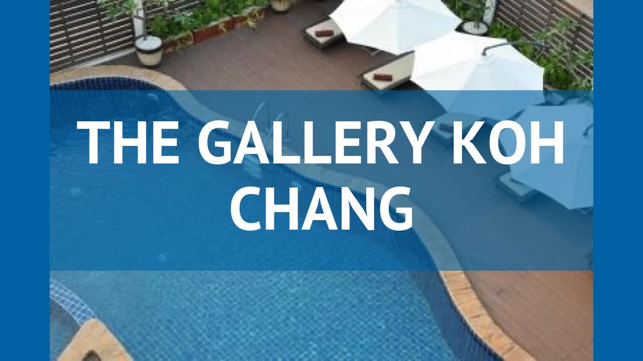 THE GALLERY KOH CHANG 3* Таиланд Ко Чанг обзор &ndash; отель ЗЕ ГАЛЛЕРИ КОХ ЧАНГ 3* Ко Чанг видео обзор