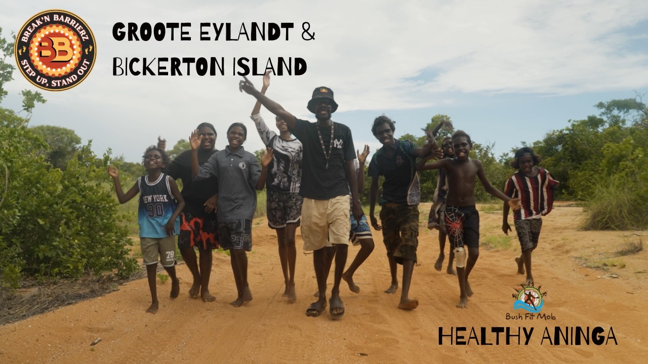 BREAK'N BARRIERZ | GROOTE EYLANDT & BICKERTON ISLAND - HEALTHY ANINGA ( BFM NUTRITION PROGRAM )