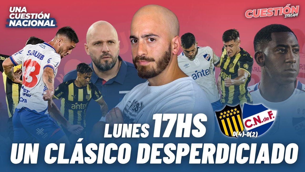 UCN EN VIVO 🔥 UN CLÁSICO DESPERDICIADO | NACIONAL CAYÓ EN LA FINAL DE LA SUPERCOPA ANTE PEÑAROL
