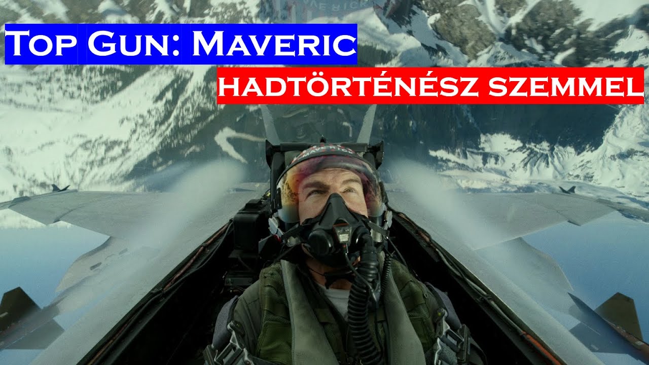 Top Gun: Maverick | Filmelemzés hadtörténész szemmel
