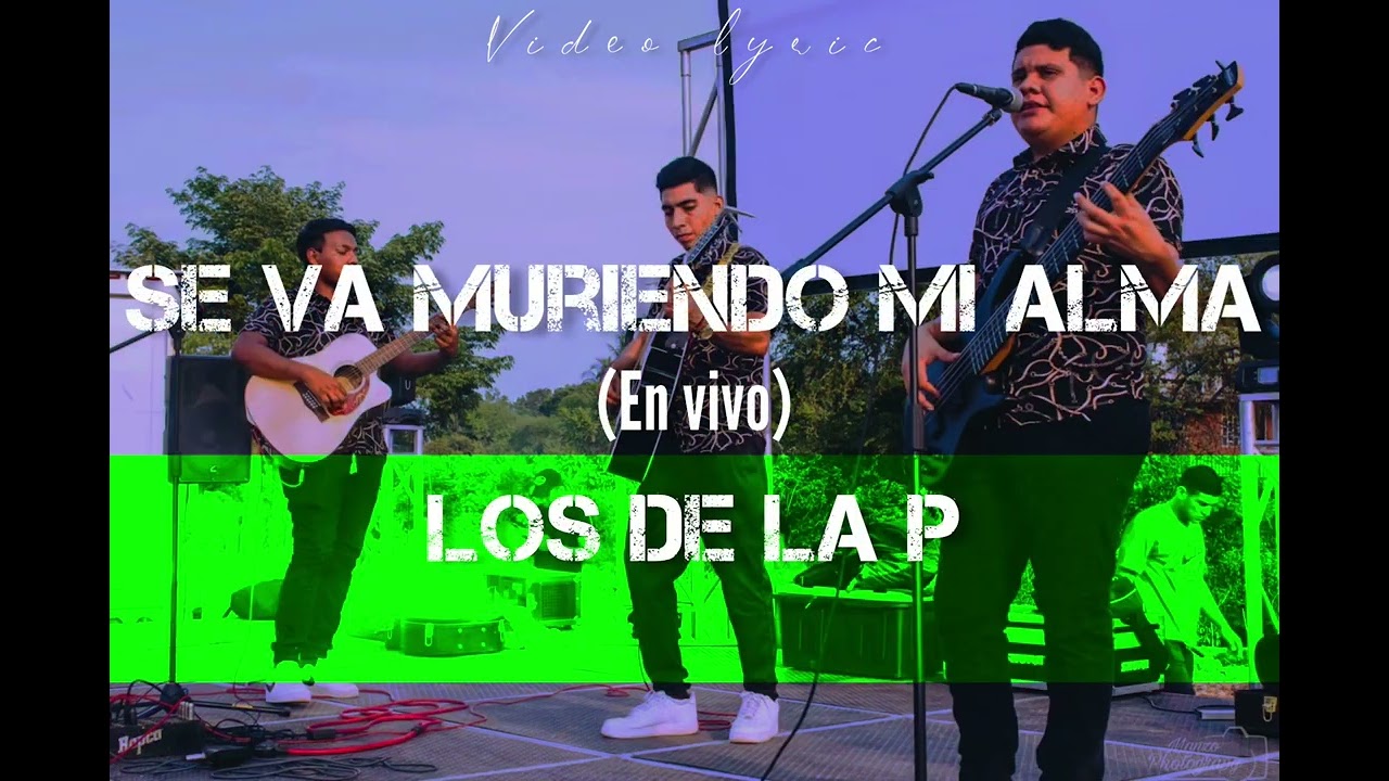 Se va muriendo mi alma (en vivo) video lyric - Los De La P
