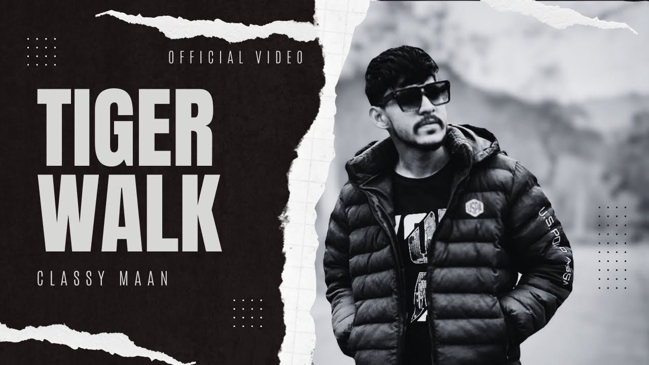 Tiger Walk (Official Music Video) | Classy Maan | Mr. Original (Aziz Malik) | Latest Song