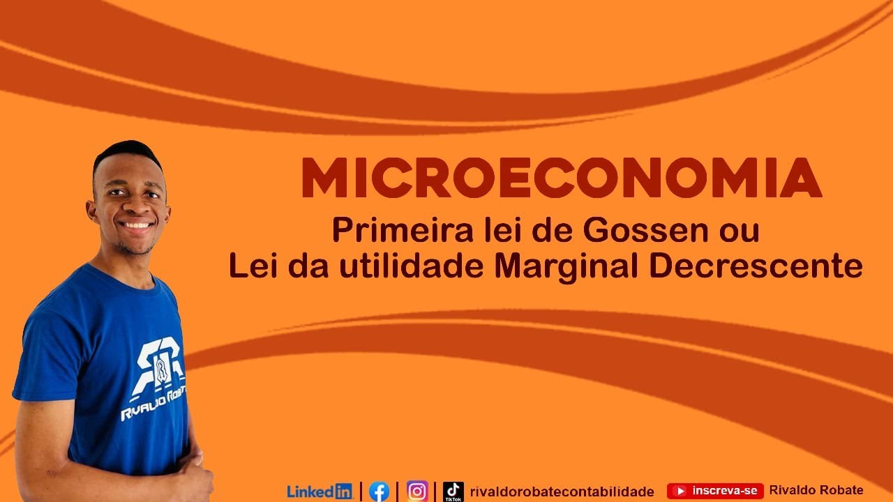 PRIMEIRA LEI DE GOSSEN OU LEI DA UTILIDADE MARGINAL DECRESCENTE