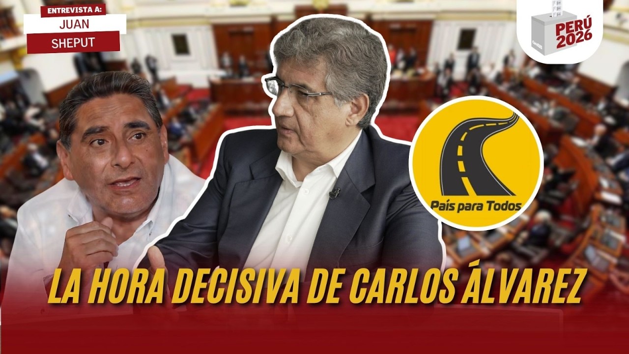 LA HORA DECISIVA DE CARLOS ÁLVAREZ | JUAN SHEPUT | PERÚ 2026