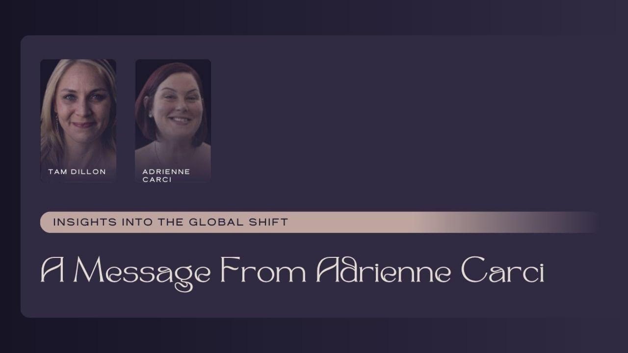 A MESSAGE FROM ADRIENNE CARCI  -  INSIGHTS INTO THE SHIFT