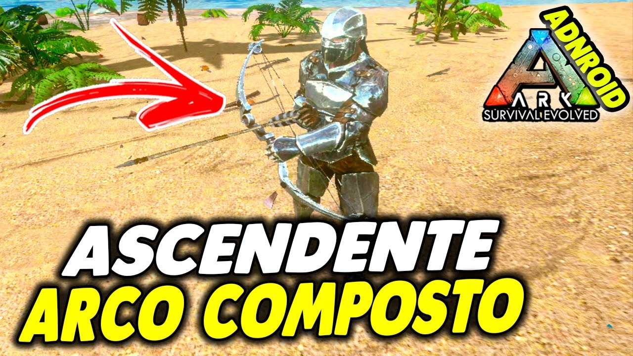 CONSEGUI ULTRA FORTE ARCO COMPOSTO ASCENDENTE #78 - ARK SURVIVAL Mobile Android e iOS