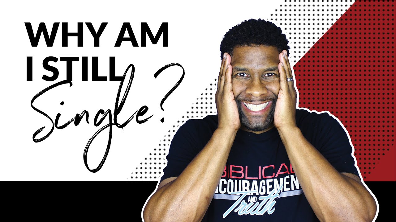 6 Reasons Why Many Christians are  STILL Single!