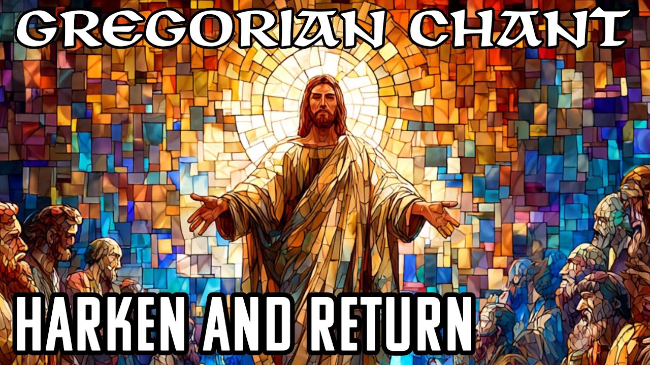 Gregorian Chant Prayer | Harken and Return ✝️