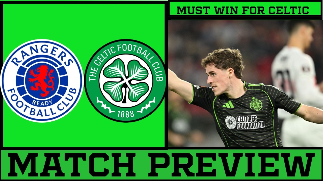 CAN WE WIN THIS MUST WIN DERBY|RANGERS VS CELTIC PREVIEW