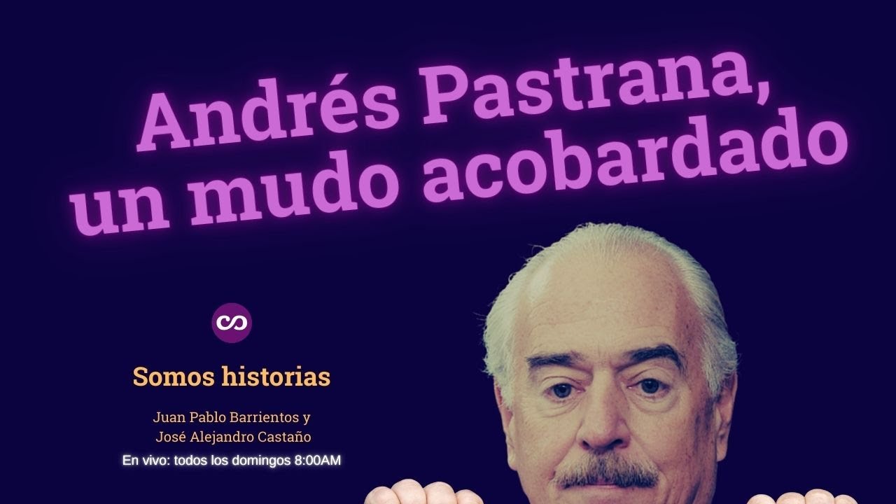 Andrés Pastrana, un mudo acobardado