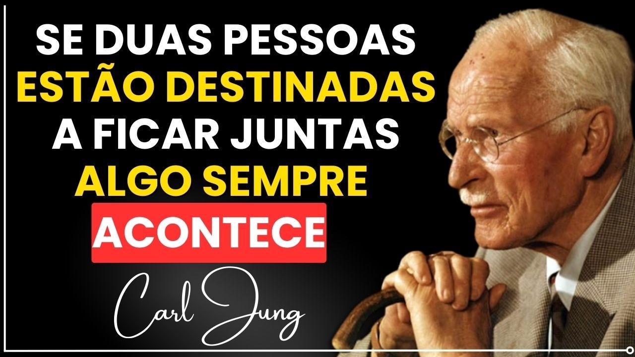SE DUAS PESSOAS ESTÃO DESTINADAS A FICAR JUNTAS, ALGO SEMPRE ACONTECE | CARL JUNG