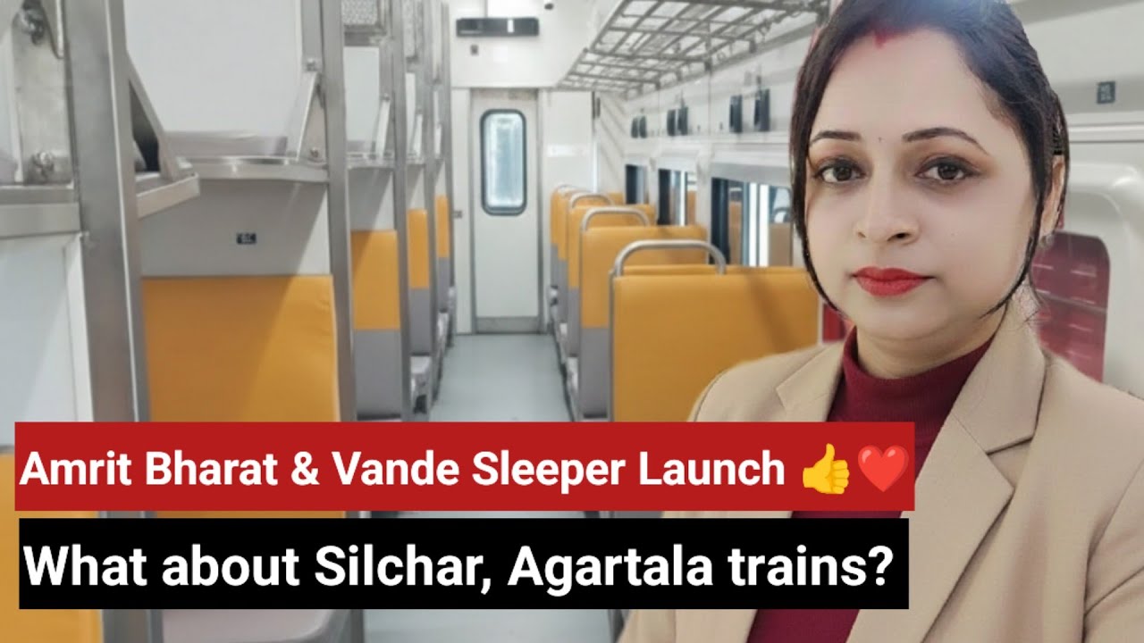 Amrit Bharat & Vande sleeper train, Silchar Trains, Agartala & Mizoram train update