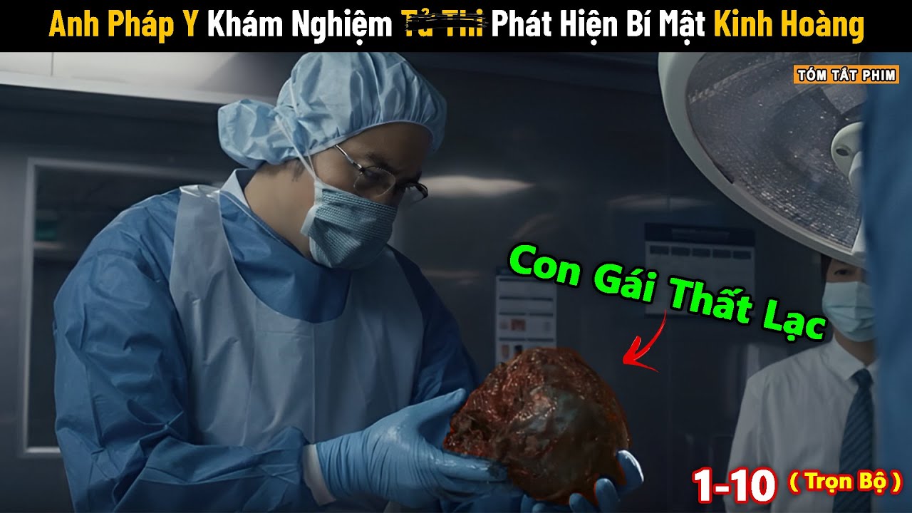 Review Phim: Anh Pháp Y Khám Nghiệm Tu Thi Phát Hiện Bí Mật Kinh Hoàng | Full 1-8