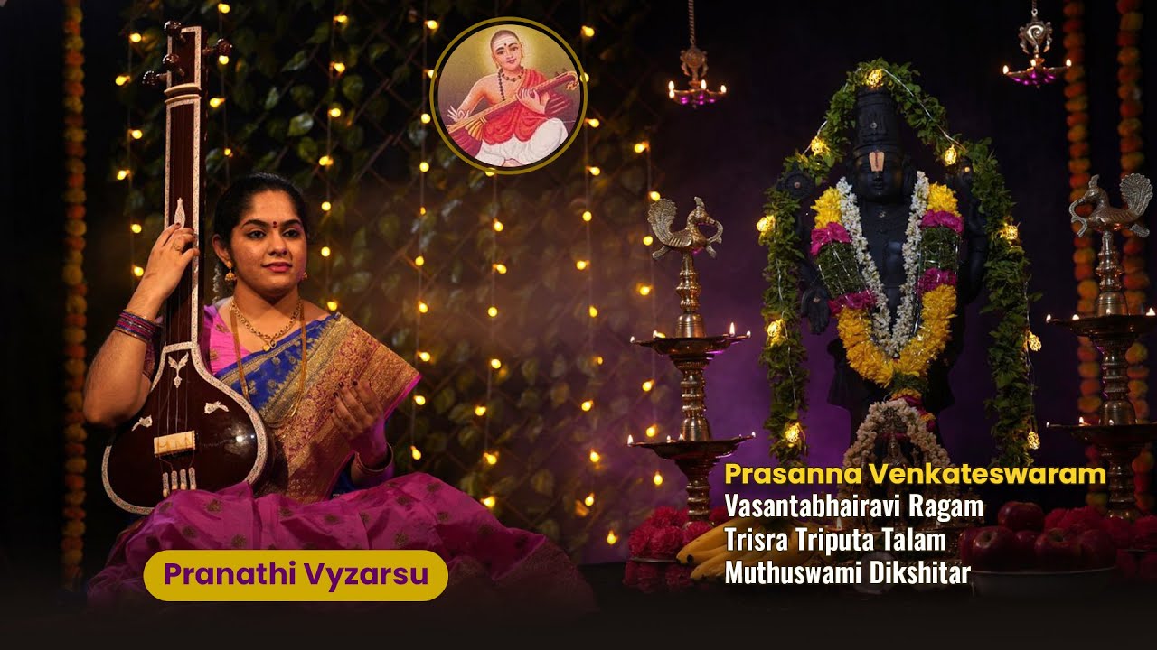 Prasanna Venkateswaram - Vasantabhairavi - Trisra Triputa - Muthuswami Dikshitar - Pranathi Vyzarsu