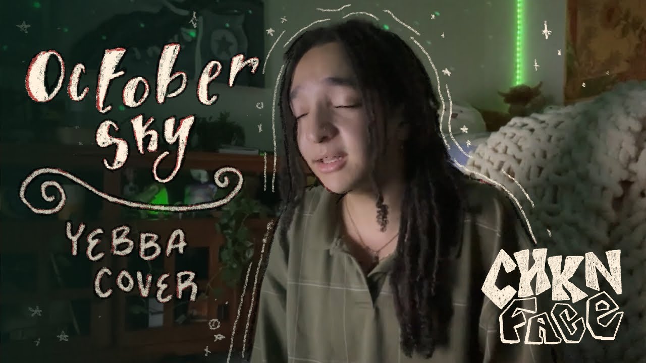 CHKN FACE - october sky (yebba)