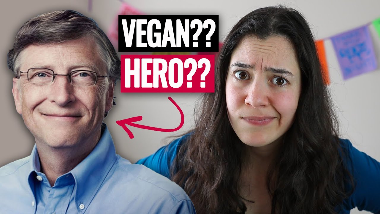 Dear Vegans: Bill Gates is not a hero for our movement! (Is Bill Gates vegan??)
