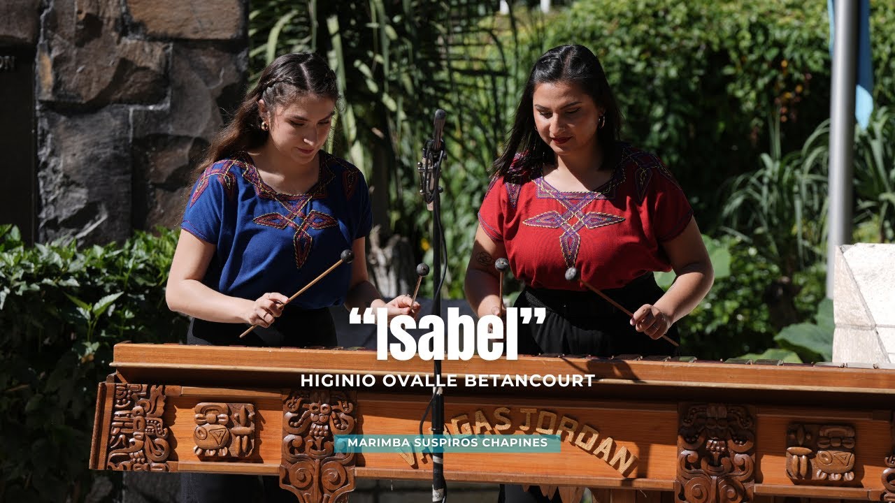 ISABEL | MARIMBA SUSPIROS CHAPINES | GUATEMALA