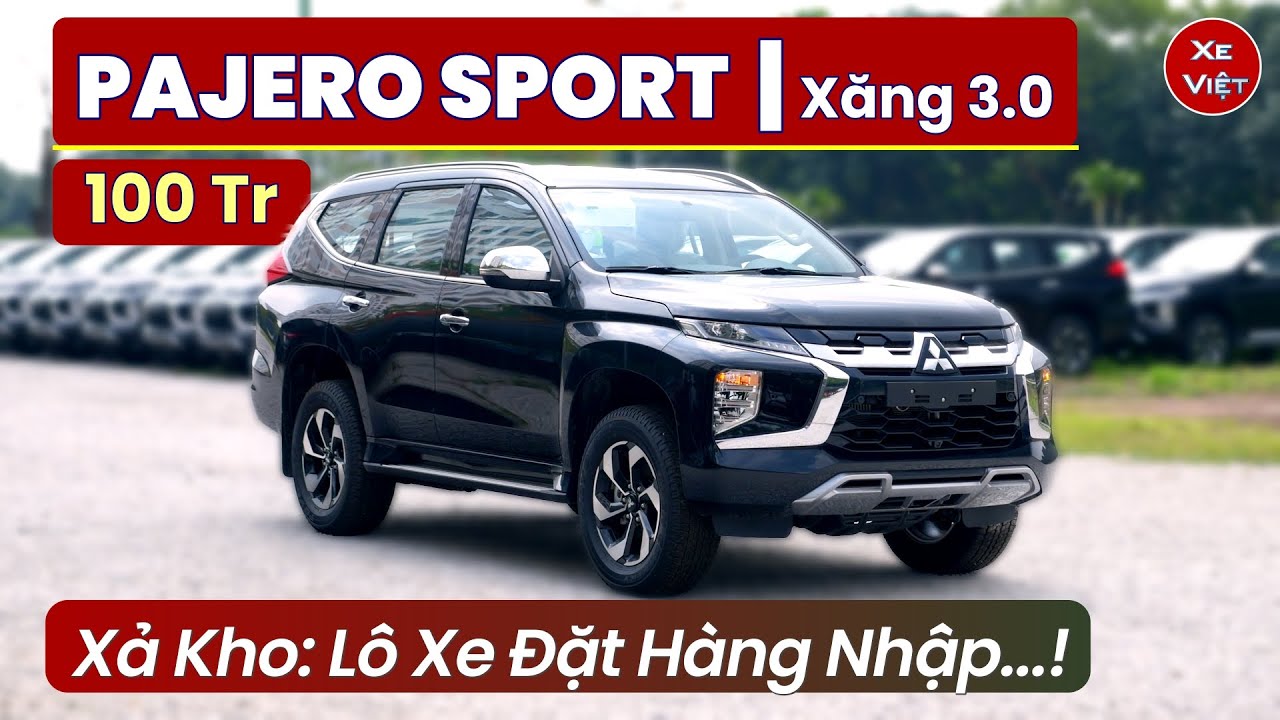 Giá Xe Pajero Sport Xăng 3.0 Giảm 100 Triệu. Xe Đặt Hàng Nhập Khẩu Cần Xả Kho Gấp | Xe Việt
