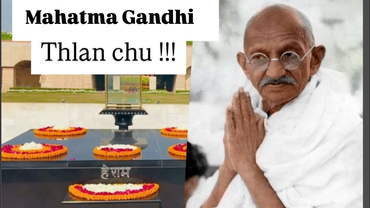 MAHATMA GANDHI THLAN KA TLAWH Mei ala alh reng tlawhtu a nei reng bawk 