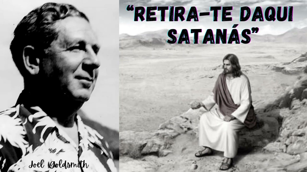 “Retira-Te Daqui Satanás” - Joel Goldsmith #ocaminhoinfinito