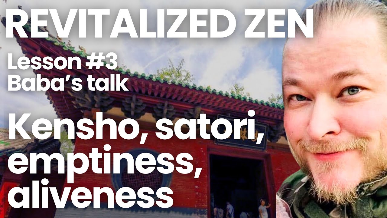 Revitalized Zen | Lesson #3 | Baba talks about Kensho, Satori, Emptiness and Aliveness