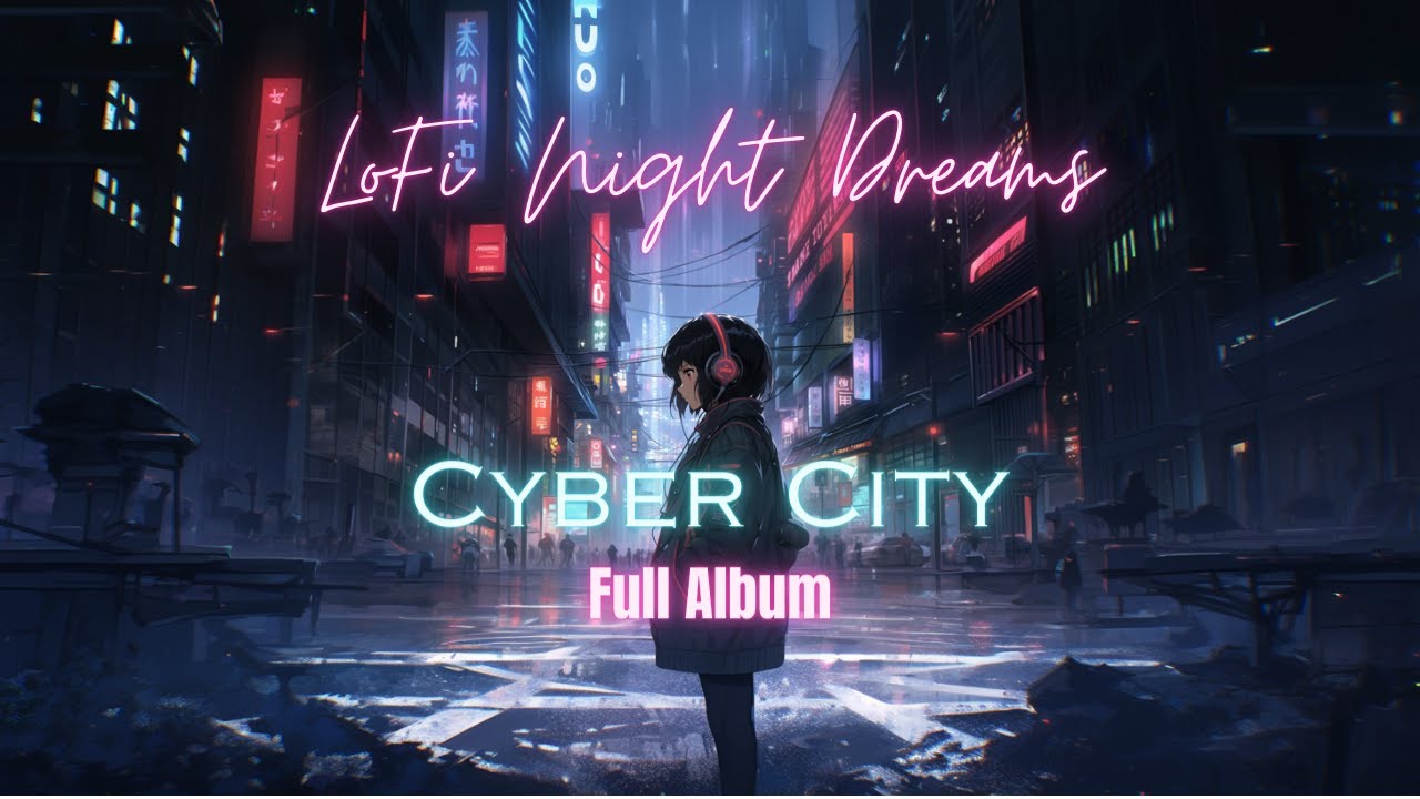 Cyber City - Full Album | Lofi Beats for Futuristic Vibes