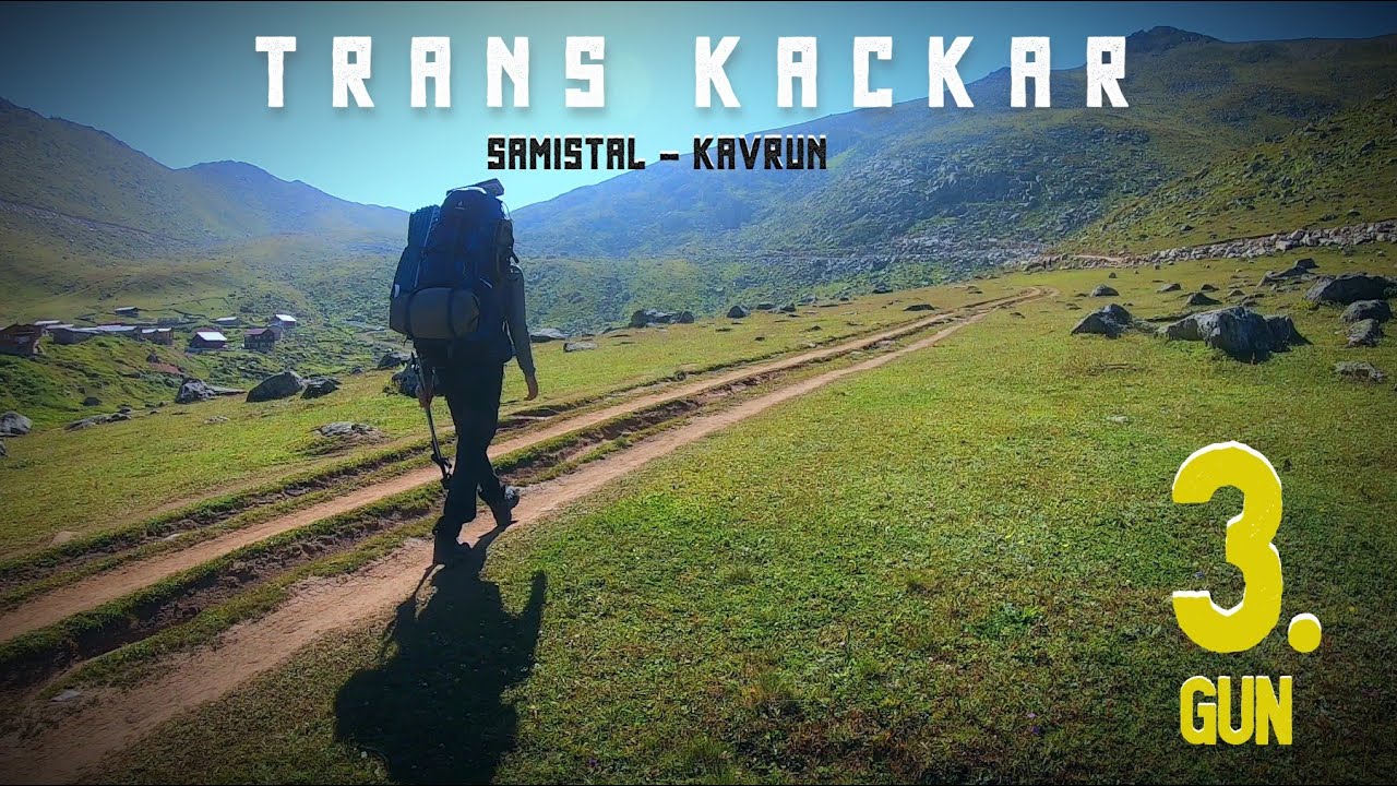 Trans Ka&ccedil;kar / 3. G&uuml;n / Samistal - Yukarı Kavrun ( Rize - &Ccedil;amlıhemşin Yaylaları Trekking )